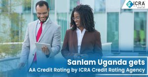 Sanlam Uganda gets AA Credit Rating by ICRA Credit Rating Agency